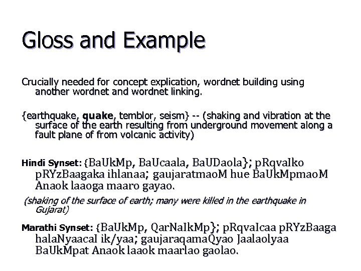 Gloss and Example Crucially needed for concept explication, wordnet building using another wordnet and