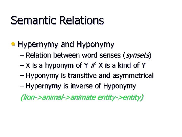 Semantic Relations • Hypernymy and Hyponymy – Relation between word senses (synsets) – X