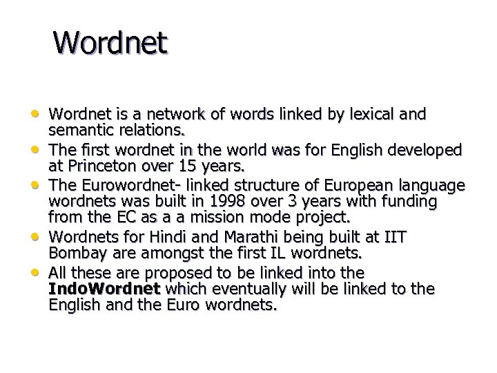 Wordnet • Wordnet is a network of words linked by lexical and • •