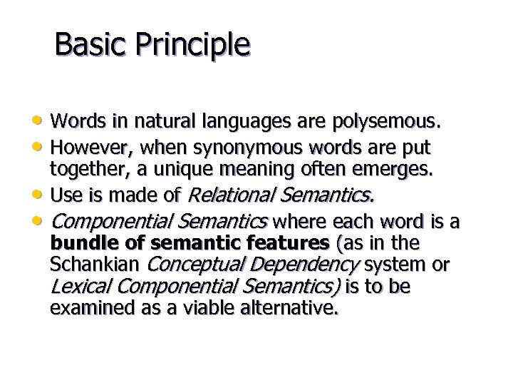 Basic Principle • Words in natural languages are polysemous. • However, when synonymous words