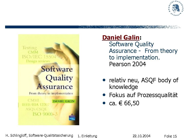 Daniel Galin: Software Quality Assurance - From theory to implementation. Pearson 2004 • relativ