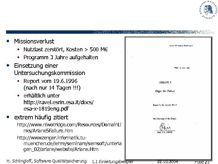  • Missionsverlust § Nutzlast zerstört, Kosten > 500 M€ § Programm 3 Jahre