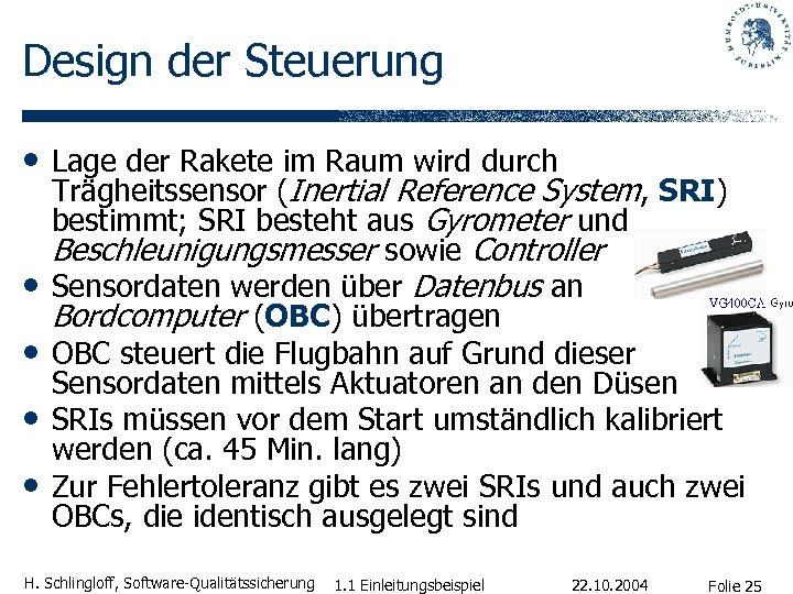 Design der Steuerung • Lage der Rakete im Raum wird durch • • Trägheitssensor