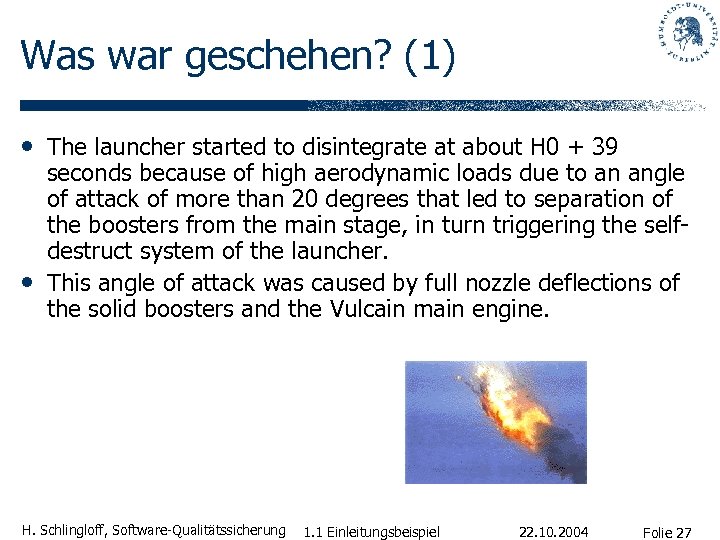 Was war geschehen? (1) • The launcher started to disintegrate at about H 0