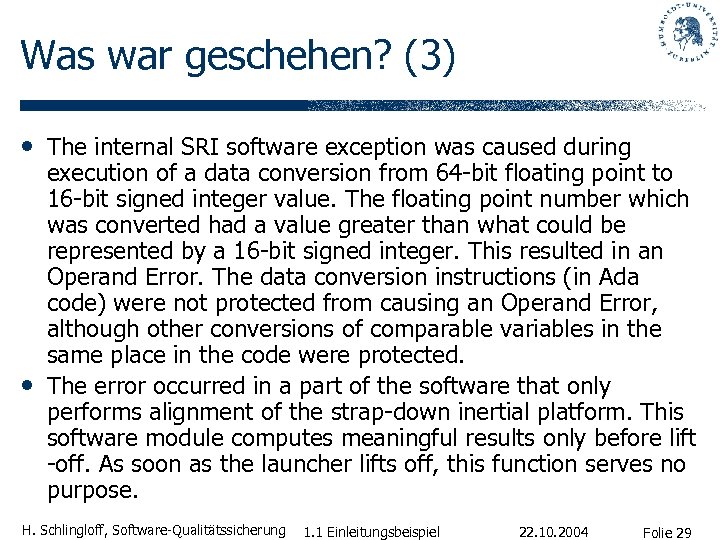 Was war geschehen? (3) • The internal SRI software exception was caused during •