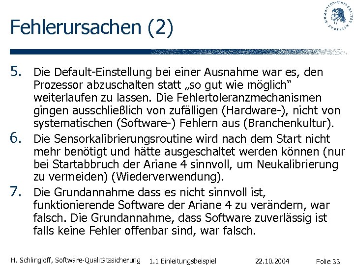 Fehlerursachen (2) 5. Die Default-Einstellung bei einer Ausnahme war es, den 6. 7. Prozessor