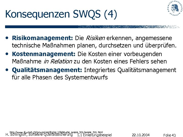 Konsequenzen SWQS (4) • Risikomanagement: Die Risiken erkennen, angemessene • • technische Maßnahmen planen,