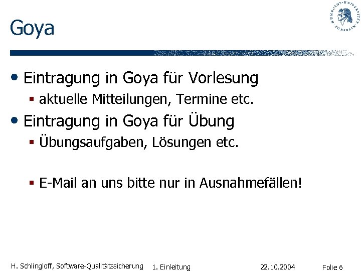 Goya • Eintragung in Goya für Vorlesung § aktuelle Mitteilungen, Termine etc. • Eintragung