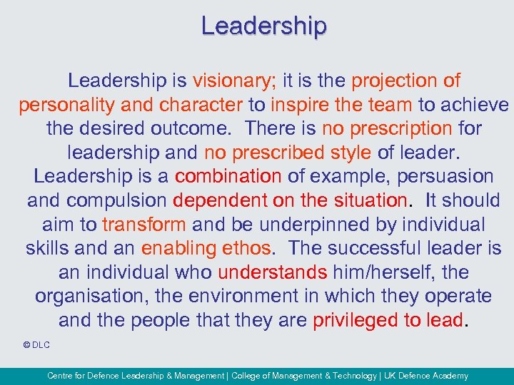 Leadership is visionary; it is the projection of personality and character to inspire the