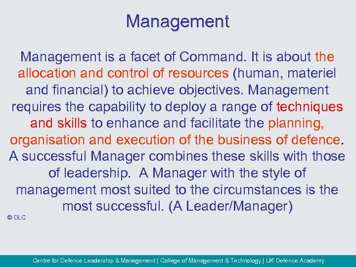 Management is a facet of Command. It is about the allocation and control of