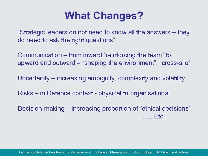 What Changes? “Strategic leaders do not need to know all the answers – they