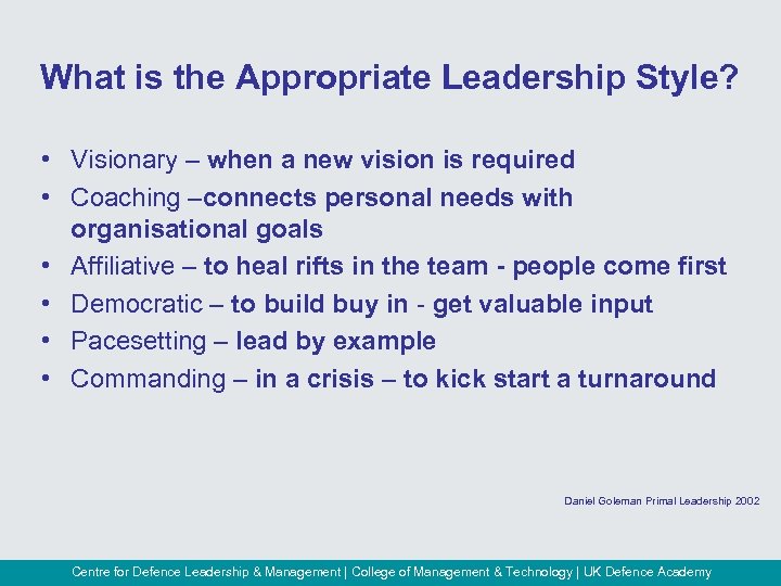 What is the Appropriate Leadership Style? • Visionary – when a new vision is
