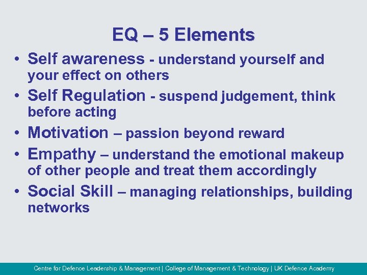 EQ – 5 Elements • Self awareness - understand yourself and your effect on