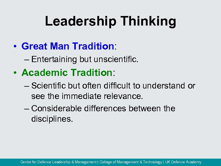 Leadership Thinking • Great Man Tradition: – Entertaining but unscientific. • Academic Tradition: –