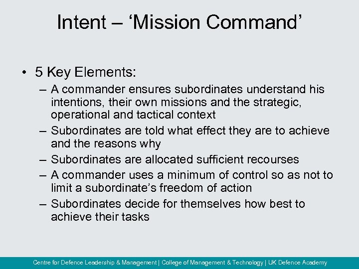 Intent – ‘Mission Command’ • 5 Key Elements: – A commander ensures subordinates understand