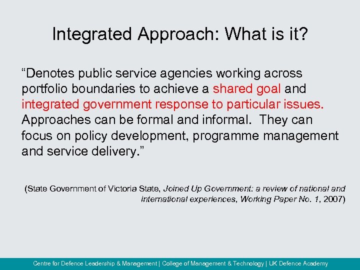 Integrated Approach: What is it? “Denotes public service agencies working across portfolio boundaries to