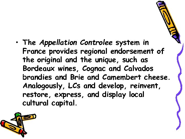  • The Appellation Controlee system in France provides regional endorsement of the original
