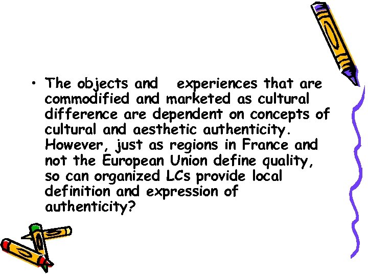  • The objects and experiences that are commodified and marketed as cultural difference