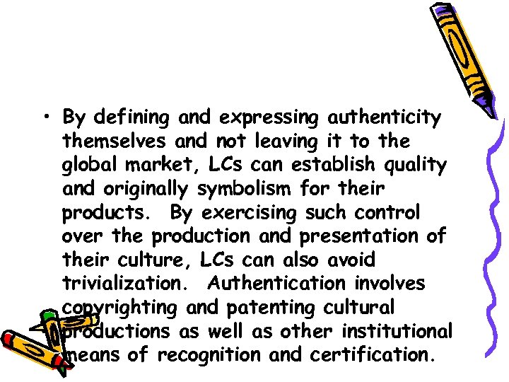  • By defining and expressing authenticity themselves and not leaving it to the