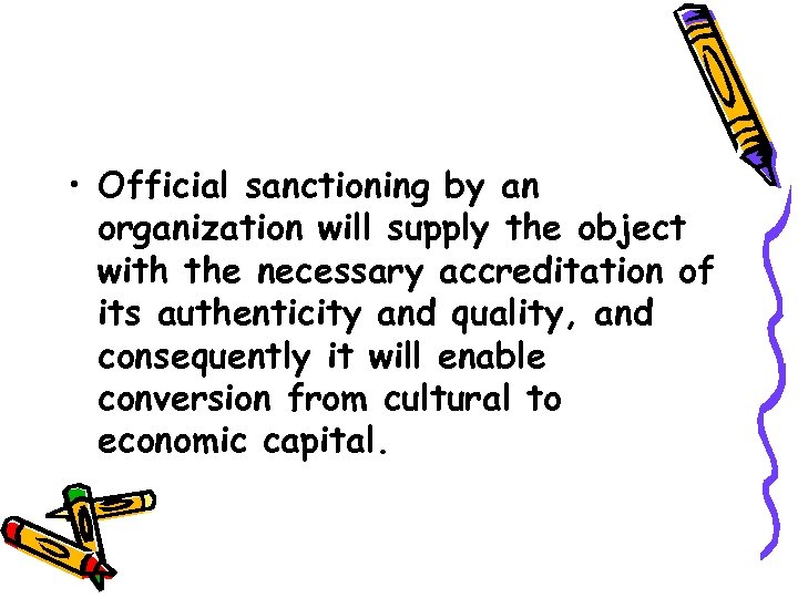  • Official sanctioning by an organization will supply the object with the necessary