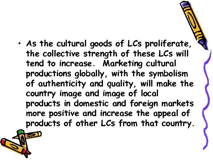  • As the cultural goods of LCs proliferate, the collective strength of these
