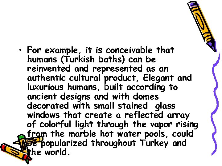  • For example, it is conceivable that humans (Turkish baths) can be reinvented