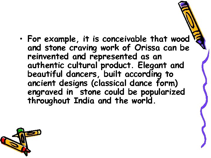  • For example, it is conceivable that wood and stone craving work of