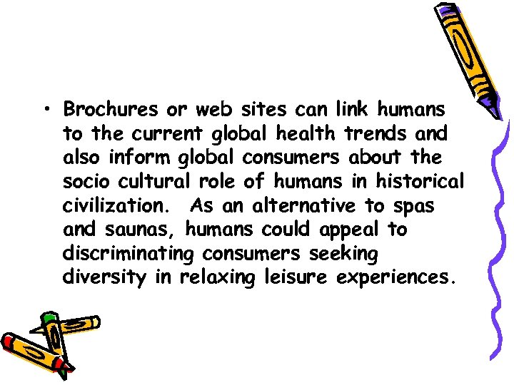  • Brochures or web sites can link humans to the current global health