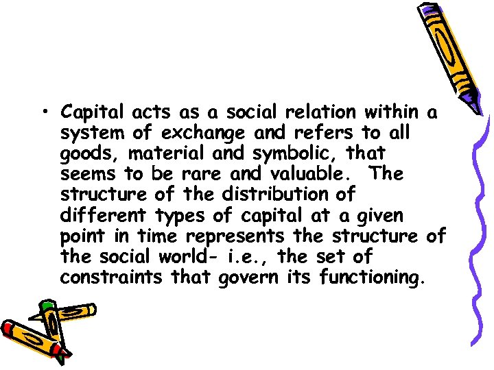  • Capital acts as a social relation within a system of exchange and