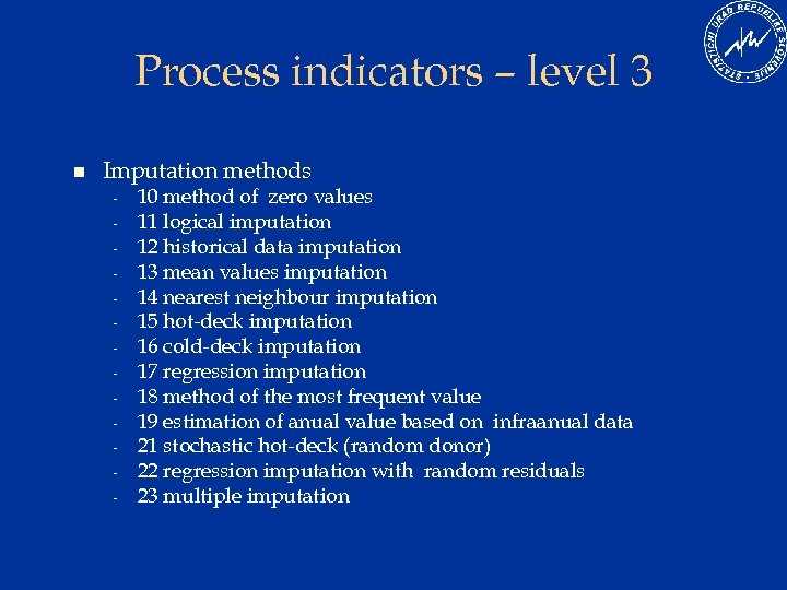 Process indicators – level 3 n Imputation methods - 10 method of zero values