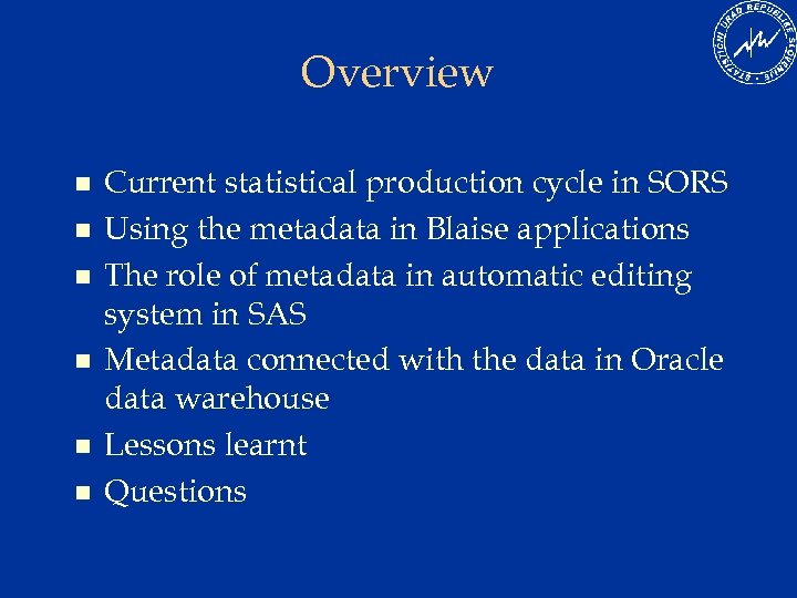 Overview n n n Current statistical production cycle in SORS Using the metadata in