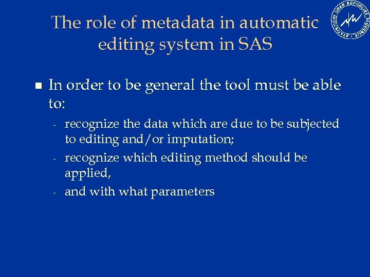 The role of metadata in automatic editing system in SAS n In order to