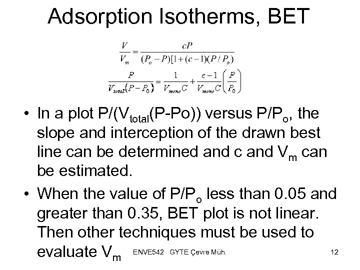 Adsorption Isotherms, BET • In a plot P/(Vtotal(P-Po)) versus P/Po, the slope and interception