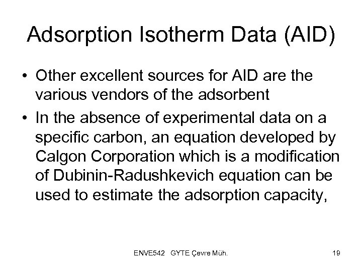 Adsorption Isotherm Data (AID) • Other excellent sources for AID are the various vendors