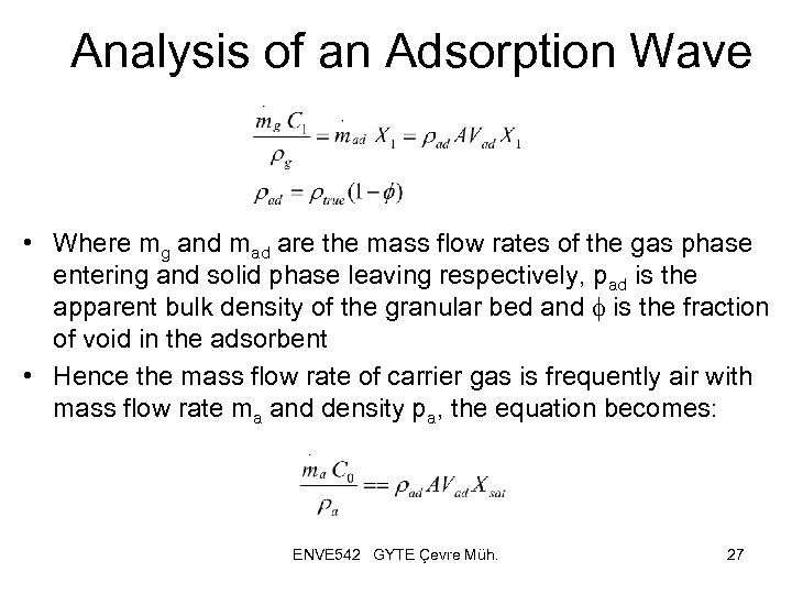 Analysis of an Adsorption Wave • Where mg and mad are the mass flow