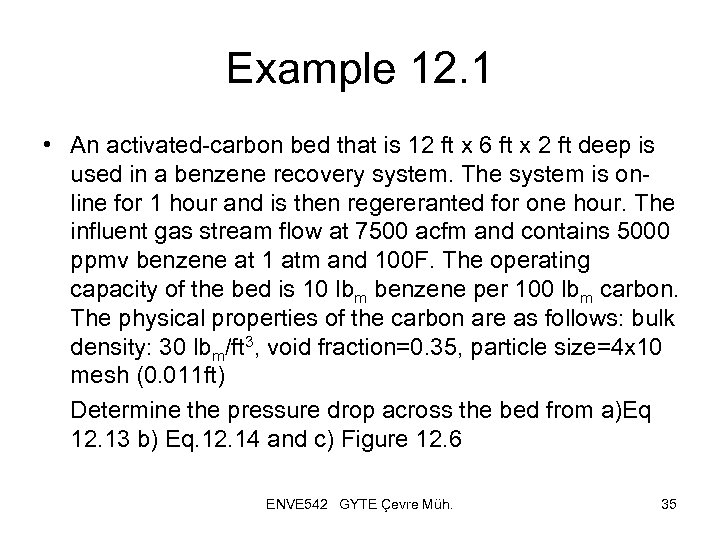 Example 12. 1 • An activated-carbon bed that is 12 ft x 6 ft