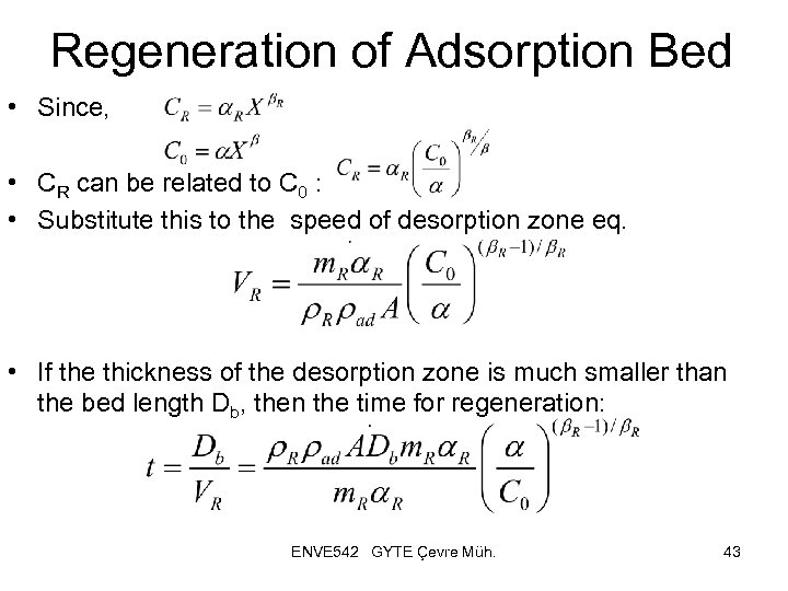 Regeneration of Adsorption Bed • Since, • CR can be related to C 0