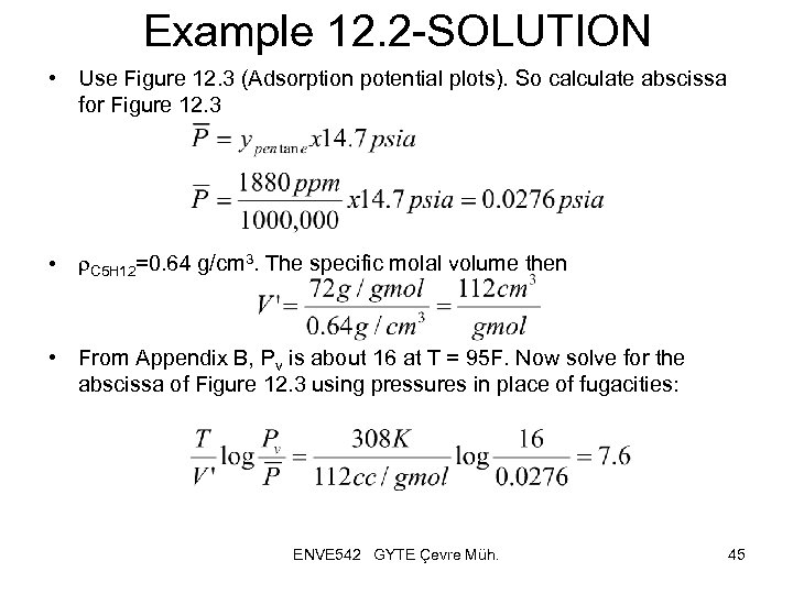 Example 12. 2 -SOLUTION • Use Figure 12. 3 (Adsorption potential plots). So calculate