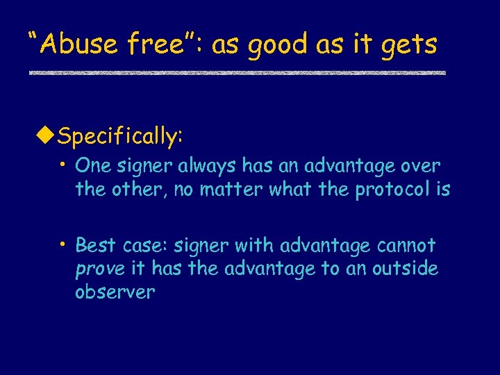 “Abuse free”: as good as it gets u. Specifically: • One signer always has