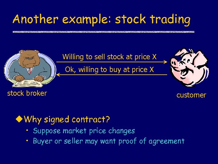 Another example: stock trading Willing to sell stock at price X Ok, willing to