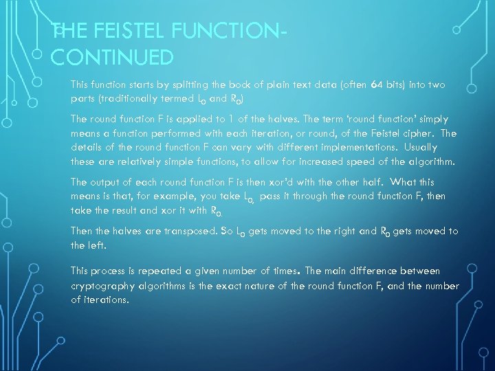 THE FEISTEL FUNCTIONCONTINUED This function starts by splitting the bock of plain text data