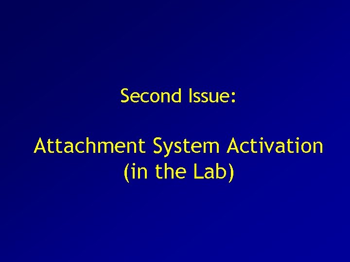 Second Issue: Attachment System Activation (in the Lab) 