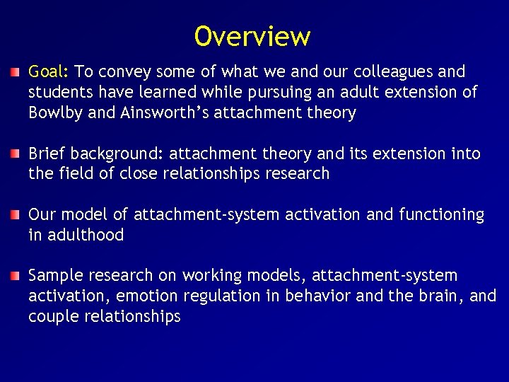 Overview Goal: To convey some of what we and our colleagues and students have