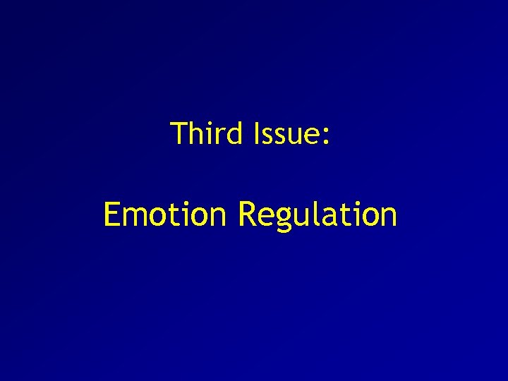 Third Issue: Emotion Regulation 