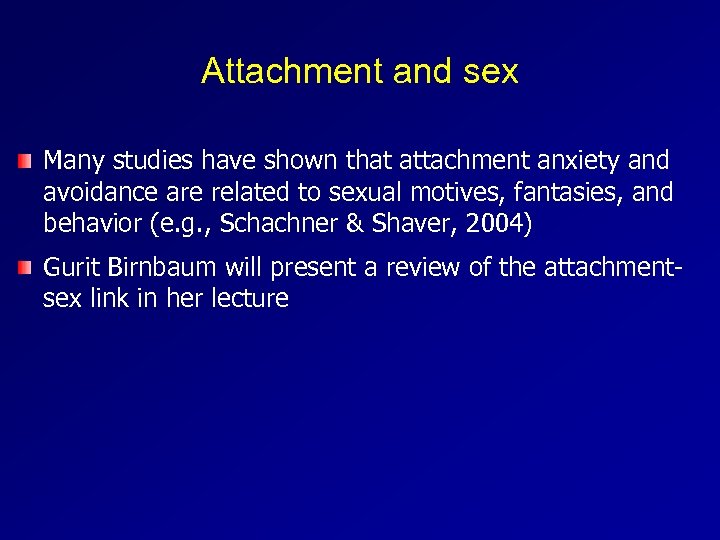 Attachment and sex Many studies have shown that attachment anxiety and avoidance are related