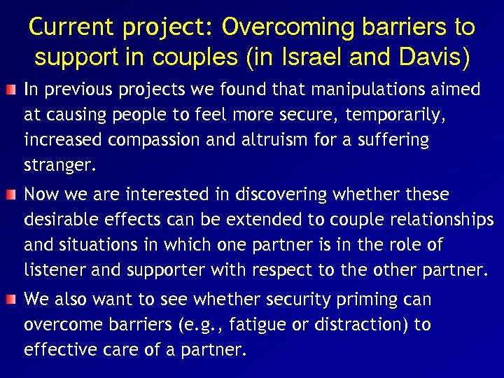 Current project: Overcoming barriers to support in couples (in Israel and Davis) In previous