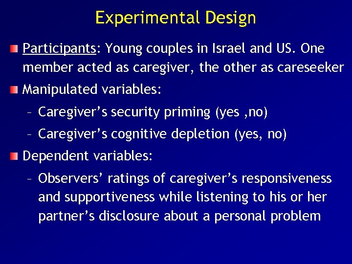 Experimental Design Participants: Young couples in Israel and US. One member acted as caregiver,