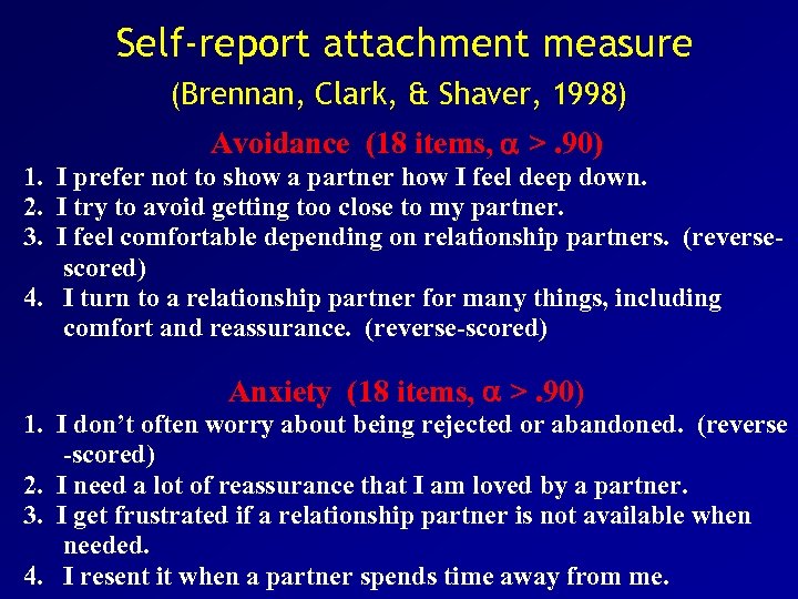 Self-report attachment measure (Brennan, Clark, & Shaver, 1998) Avoidance (18 items, >. 90) 1.