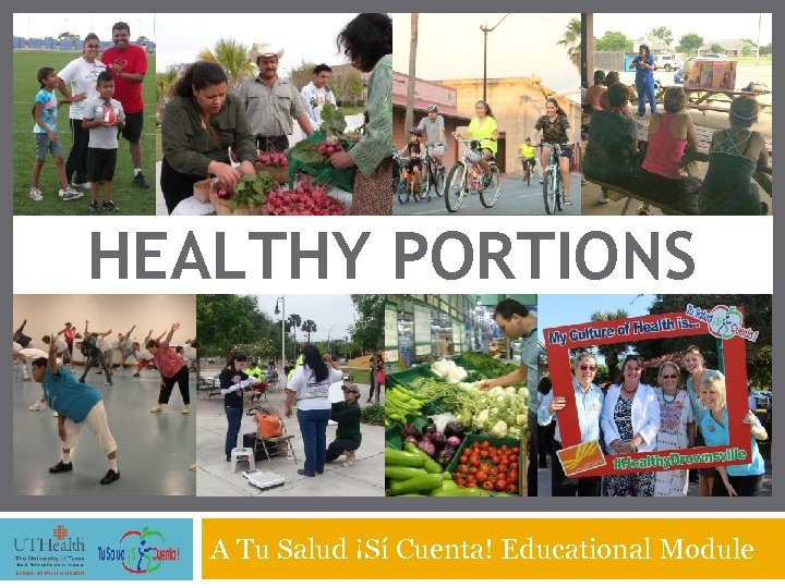 HEALTHY PORTIONS A Tu Salud ¡Sí Cuenta! Educational Module 