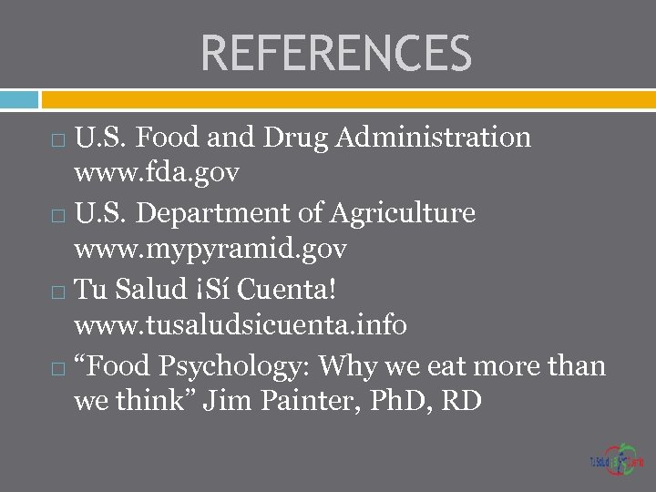 REFERENCES U. S. Food and Drug Administration www. fda. gov U. S. Department of